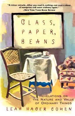 Glas, Papier, Bohnen: Revolutionen über die Natur und den Wert der gewöhnlichen Dinge - Glass, Paper, Beans: Revolutions on the Nature and Value of Ordinary Things
