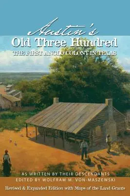 Austin's Old Three Hundred: Die erste englische Kolonie in Texas - Austin's Old Three Hundred: The First Anglo Colony in Texas