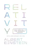 Die Relativitätstheorie: Die spezielle und die allgemeine Theorie - Ausgabe zum 100-jährigen Jubiläum - Relativity: The Special and the General Theory - 100th Anniversary Edition