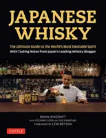 Japanischer Whisky: Der ultimative Leitfaden für die begehrteste Spirituose der Welt mit Verkostungsnotizen von Japans führendem Whisky-Blogger - Japanese Whisky: The Ultimate Guide to the World's Most Desirable Spirit with Tasting Notes from Japan's Leading Whisky Blogger