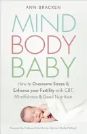 Mind Body Baby - Wie Sie essen, denken und trainieren, um die besten Chancen für eine Schwangerschaft zu haben - Mind Body Baby - How to eat, think and exercise to give yourself the best chance at conceiving