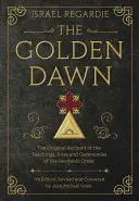 The Golden Dawn: Der Originalbericht über die Lehren, Riten und Zeremonien des hermetischen Ordens - The Golden Dawn: The Original Account of the Teachings, Rites, and Ceremonies of the Hermetic Order