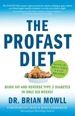 Die ProFAST-Diät: Fettverbrennung und Umkehrung von Typ-2-Diabetes in nur sechs Wochen - The ProFAST Diet: Burn Fat and Reverse Type 2 Diabetes in Only Six Weeks