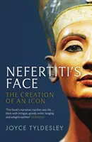 Nofretetes Gesicht - Die Erschaffung einer Ikone - Nefertiti's Face - The Creation of an Icon