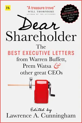 Lieber Aktionär: Die besten Vorstandsbriefe von Warren Buffett, Prem Watsa und anderen großen CEOs - Dear Shareholder: The Best Executive Letters from Warren Buffett, Prem Watsa and Other Great Ceos