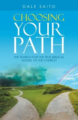 Wähle deinen Weg: Die Suche nach dem wahren biblischen Modell der Kirche - Choosing Your Path: The Search for the True Biblical Model of the Church
