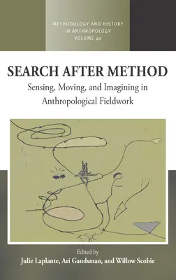 Suche nach Methode: Spüren, Bewegen und Vorstellen in der anthropologischen Feldarbeit - Search After Method: Sensing, Moving, and Imagining in Anthropological Fieldwork