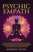 Psychischer Empath: Geheimnisse von Hellsehern und Empathen und ein Leitfaden zur Entwicklung von Fähigkeiten wie Intuition, Hellsichtigkeit, Telepathie, Aura R - Psychic Empath: Secrets of Psychics and Empaths and a Guide to Developing Abilities Such as Intuition, Clairvoyance, Telepathy, Aura R