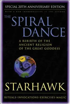 Der Spiraltanz - 20. Jahrestag: Eine Wiedergeburt der uralten Religion der Göttin: 20. - Spiral Dance, the - 20th Anniversary: A Rebirth of the Ancient Religion of the Goddess: 20th Anniversary Edition