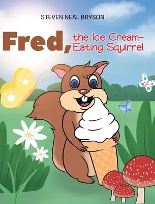 Fred, das eiskremfressende Eichhörnchen - Fred, the Ice Cream-Eating Squirrel