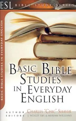 Grundlegende Bibelstudien in alltäglichem Englisch: Für neue und wachsende Christen - Basic Bible Studies in Everyday English: For New and Growing Christians