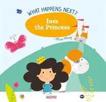 Was passiert als Nächstes?: Ines die Prinzessin - What Happens Next?: Ines the Princess