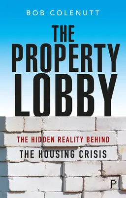 Die Immobilienlobby: Die verborgene Realität hinter der Wohnungskrise - The Property Lobby: The Hidden Reality Behind the Housing Crisis