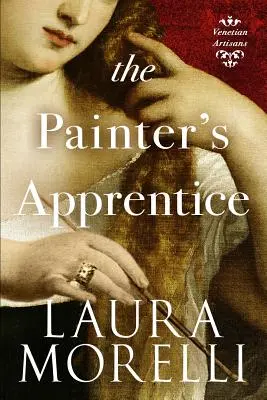 Der Malerlehrling: Ein Roman aus dem Venedig des 16. Jahrhunderts - The Painter's Apprentice: A Novel of 16th-Century Venice