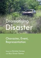 Die Dramatisierung der Katastrophe: Charakter, Ereignis, Darstellung - Dramatising Disaster: Character, Event, Representation