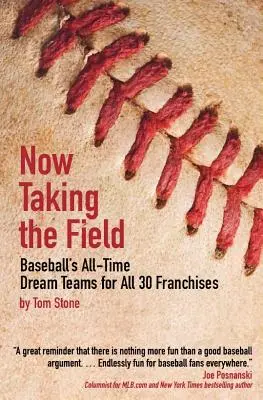 Jetzt auf dem Feld: Baseball's All-Time Dream Teams für alle 30 Franchises - Now Taking the Field: Baseball's All-Time Dream Teams for All 30 Franchises