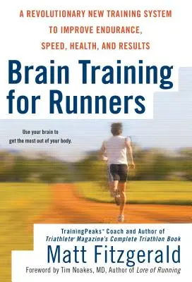 Gehirntraining für Läufer: Ein revolutionäres neues Trainingssystem zur Verbesserung von Ausdauer, Schnelligkeit, Gesundheit und Lebensqualität - Brain Training for Runners: A Revolutionary New Training System to Improve Endurance, Speed, Health, and Res Ults