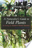 A Naturalist's Guide to Field Plants: Eine Ökologie für den Osten Nordamerikas - A Naturalist's Guide to Field Plants: An Ecology for Eastern North America
