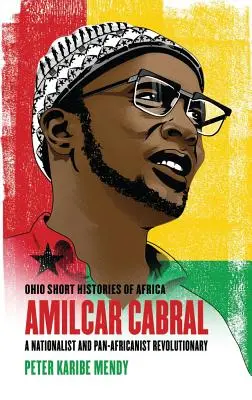 Amlcar Cabral: Ein Nationalist und panafrikanischer Revolutionär - Amlcar Cabral: A Nationalist and Pan-Africanist Revolutionary