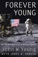 Für immer jung: Ein Leben voller Abenteuer in Luft und Raum - Forever Young: A Life of Adventure in Air and Space
