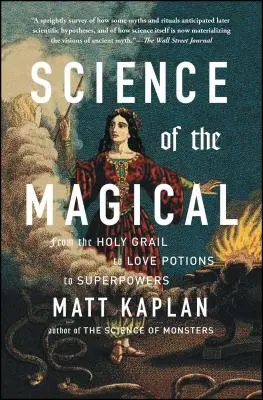 Die Wissenschaft des Magischen: Vom Heiligen Gral über Liebestränke bis zu Superkräften - Science of the Magical: From the Holy Grail to Love Potions to Superpowers