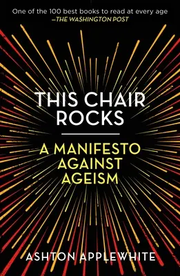 Dieser Stuhl rockt: Ein Manifest gegen Altersdiskriminierung - This Chair Rocks: A Manifesto Against Ageism