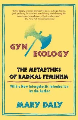 GYN/Ökologie: Die Metaethik des radikalen Feminismus - GYN/Ecology: The Metaethics of Radical Feminism