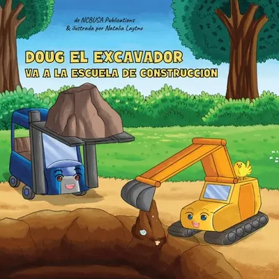 Doug El Excavador Va a la Escuela de Construccin: Ein unterhaltsames Bilderbuch für Kinder von 2 bis 5 Jahren - Doug El Excavador Va a la Escuela de Construccin: Un Divertido Libro Ilustrado para Nios de 2 a 5 Aos