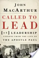 Berufen zu führen: 26 Lektionen über Leiterschaft aus dem Leben des Apostels Paulus - Called to Lead: 26 Leadership Lessons from the Life of the Apostle Paul