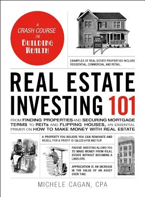 Immobilieninvestitionen 101: Von der Suche nach Immobilien und der Sicherung von Hypothekenkonditionen bis hin zu Reits und dem Verkauf von Häusern - eine Fibel, die zeigt, wie man Geld verdienen kann. - Real Estate Investing 101: From Finding Properties and Securing Mortgage Terms to Reits and Flipping Houses, an Essential Primer on How to Make M
