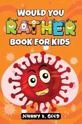 Würdest du lieber Buch für Kinder: Ein witziges und interaktives Fragespielbuch für Kinder - Would You Rather Book For Kids: A Hilarious and Interactive Question Game Book For Kids