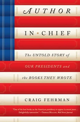 Chefautor: Die unerzählte Geschichte unserer Präsidenten und der Bücher, die sie schrieben - Author in Chief: The Untold Story of Our Presidents and the Books They Wrote
