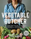 Der Gemüsemetzger: Wie man Gemüse von Artischocken bis Zucchini auswählt, vorbereitet, schneidet, würfelt und meisterhaft zubereitet - The Vegetable Butcher: How to Select, Prep, Slice, Dice, and Masterfully Cook Vegetables from Artichokes to Zucchini