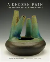 Ein auserwählter Weg: Die keramische Kunst von Karen Karnes - A Chosen Path: The Ceramic Art of Karen Karnes