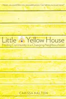 Das kleine gelbe Haus: Gemeinschaft finden in einer sich verändernden Nachbarschaft - Little Yellow House: Finding Community in a Changing Neighbourhood