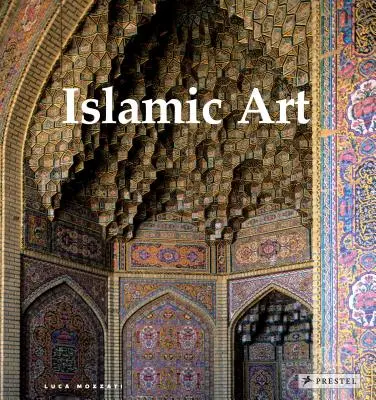 Islamische Kunst: Architektur, Malerei, Kalligraphie, Keramik, Glas, Teppiche - Islamic Art: Architecture, Painting, Calligraphy, Ceramics, Glass, Carpets