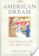 Der amerikanische Traum: Eine kurze Geschichte einer Idee, die eine Nation geformt hat - The American Dream: A Short History of an Idea That Shaped a Nation