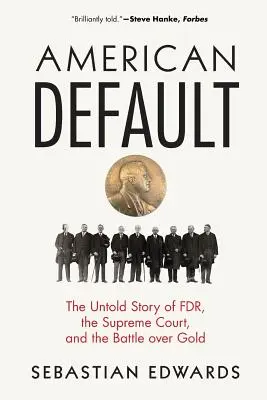 American Default: Die unerzählte Geschichte von Fdr, dem Obersten Gerichtshof und dem Kampf um Gold - American Default: The Untold Story of Fdr, the Supreme Court, and the Battle Over Gold