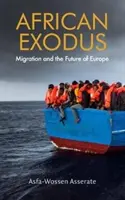 Afrikanischer Exodus: Migration und die Zukunft Europas - African Exodus: Migration and the Future of Europe