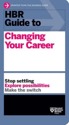 HBR-Leitfaden zur Veränderung Ihrer Karriere - HBR Guide to Changing Your Career