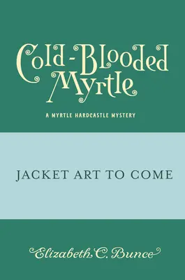 Kaltblütige Myrte (Myrtle-Hardcastle-Krimi 3) - Cold-Blooded Myrtle (Myrtle Hardcastle Mystery 3)