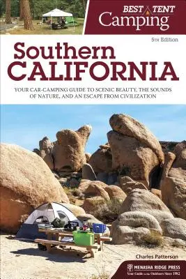 Bester Zelt-Campingplatz: Südkalifornien: Ihr Auto-Camping-Führer für landschaftliche Schönheit, Naturgeräusche und eine Flucht aus der Zivilisation - Best Tent Camping: Southern California: Your Car-Camping Guide to Scenic Beauty, the Sounds of Nature, and an Escape from Civilization