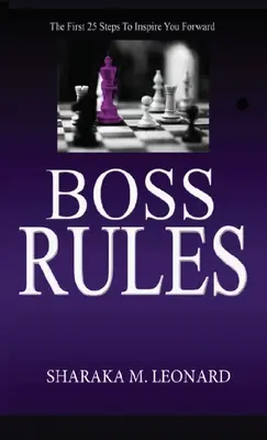 Boss Rules: Die ersten 25 Schritte, um Sie zu inspirieren - Boss Rules: The First 25 Steps To Inspire You Forward