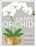 Happy Orchid - Helfen Sie ihr zu blühen, sehen Sie zu, wie sie gedeiht - Happy Orchid - Help it Flower, Watch it Flourish