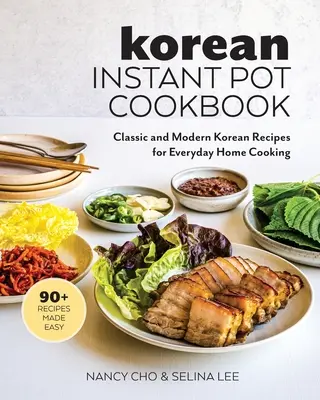 Koreanisches Instant Pot Kochbuch: Klassische und moderne koreanische Rezepte für die alltägliche Hausmannskost - Korean Instant Pot Cookbook: Classic and Modern Korean Recipes for Everyday Home Cooking