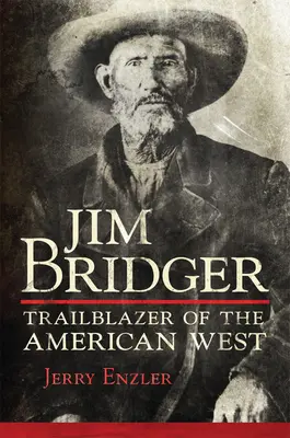 Jim Bridger: Wegbereiter des amerikanischen Westens - Jim Bridger: Trailblazer of the American West