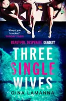 Three Single Wives - Der teuflisch verschlungene, atemlos süchtig machende Thriller, den man unbedingt lesen muss - Three Single Wives - The devilishly twisty, breathlessly addictive must-read thriller