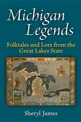 Michigan Legenden: Volksmärchen und Überlieferungen aus dem Staat der Großen Seen - Michigan Legends: Folktales and Lore from the Great Lakes State