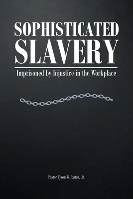 Ausgeklügelte Sklaverei: Gefangen durch Ungerechtigkeit am Arbeitsplatz - Sophisticated Slavery: Imprisoned by Injustice in the Workplace
