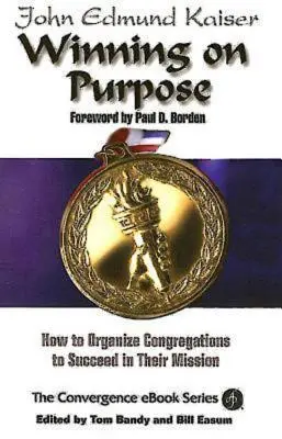Winning on Purpose: Wie man Gemeinden organisiert, um in ihrer Mission erfolgreich zu sein - Winning on Purpose: How to Organize Congregations to Succeed in Their Mission